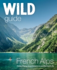 Image for French Alps  : wild adventures, hidden places and natural wonders