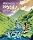 Image for Wild Swimming Walks South Wales : 28 lake, river, waterfall and coastal days out in the Brecon Beacons, Gower and Wye Valley