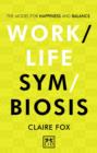 Image for Work/life symbiosis  : the model for happiness and balance