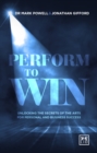 Image for Performing to win  : using the secrets of the arts to unlock success