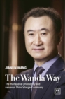 Image for The Wanda way  : the managerial philosophy and values of one of China&#39;s largest companies