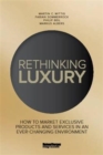 Image for Rethinking luxury  : how to market exclusive products and services in an ever-changing environment