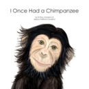 Image for I Once Had a Chimpanzee