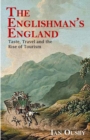 Image for The Englishman&#39;s England : Taste, Travel and the Rise of Tourism