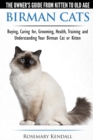Image for Birman Cats - The Owner&#39;s Guide from Kitten to Old Age - Buying, Caring For, Grooming, Health, Training, and Understanding Your Birman Cat or Kitten