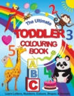 Image for The Ultimate Toddler Colouring Book : Learn Letters, Numbers, Colours, Shapes &amp; Animals