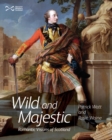 Image for Wild and majestic  : romantic visions of Scotland