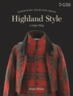 Image for Highland Style : Fashioning Highland dress, c. 1745-1845