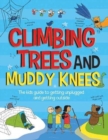 Image for Climbing trees and muddy knees  : the kids guide to getting unplugged and getting outside