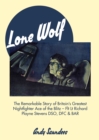 Image for Lone wolf  : the remarkable story of Britain&#39;s greatest nightfighter ace of the Blitz - Flt Lt Richard Playne Stevens DSO, DFC &amp; Bar