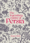 Image for The legendary cuisine of Persia