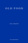 Image for Ed Atkins - Old food