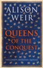 Image for Queens of the conquest  : England&#39;s medieval queens 1066-1167