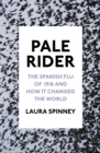Image for Pale rider  : the Spanish flu of 1918 and how it changed the world