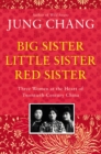 Image for Big sister, little sister, red sister  : three women at the heart of twentieth-century China