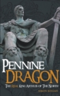 Image for Pennine Dragon : The Real King Arthur of the North