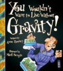 Image for You Wouldn&#39;t Want To Live Without Gravity!