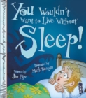 Image for You Wouldn&#39;t Want To Live Without Sleep!