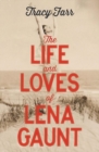 Image for The life and loves of Lena Gaunt