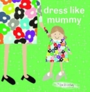 Image for Dress like mummy