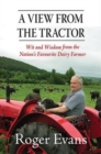 Image for View from the Tractor: Wit and Wisdom from the Nation&#39;s Favourite Dairy Farmer