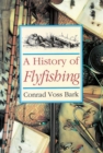 Image for A History of Flyfishing