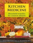Image for Kitchen medicine: household remedies for common ailments and domestic emergencies