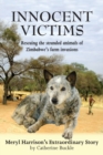 Image for Innocent Victims : Rescuing the stranded animals of Zimbabwe&#39;s farm invasions