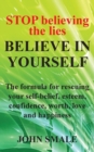 Image for STOP Believing the Lies, BELIEVE IN YOURSELF