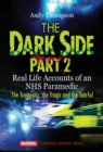 Image for The Dark Side Part 2 : Real Life Accounts of an NHS Paramedic The Traumatic, the Tragic and the Tearful