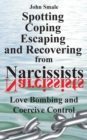 Image for Spotting, Coping, Escaping and Recovering from Narcissists
