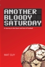 Image for Another bloody Saturday  : a journey to the heart and soul of football