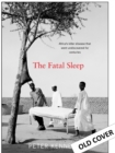 Image for The fatal sleep  : Africa&#39;s killer disease that went undiscovered for centuries