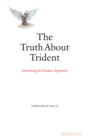 Image for The truth about Trident  : making sense of the arguments for and against
