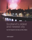 Image for Scotland&#39;s oldest and newest city  : how Perth regained its city status and why it matters