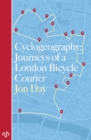 Image for Cyclogeography  : journeys of a London bicycle courier
