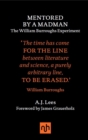 Image for Mentored by a Madman: The William Burroughs Experiment: The William Burroughs Experiment