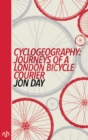 Image for Cyclogeography: journeys of a London bicycle courier