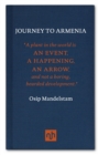 Image for Journey to Armenia: Osip Mandelstam (1891-1938) was a Russian poet and essayist. He visited Armenia in 1930 and during his stay he was inspired to write an experimental meditation on the country and its ancient culture. This edition includes the companion piece Convers