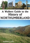 Image for A walkers guide to the history of Northumberland