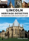 Image for Lincoln Heritage Detective : An Exploratory Walk Around Lincoln&#39;s Past