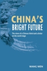 Image for China&#39;s Bright Future : The views of a Chinese think-tank scholar on the world stage