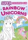Image for Super Colouring Fun Rainbow Unicorns