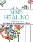Image for Mind Healing Anti-Stress Art Therapy Colouring Book