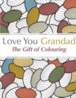 Image for Love You Grandad : The Gift Of Colouring