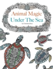 Image for Animal Magic : Under the Sea. Anti-Stress Animal Art Therapy