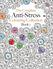 Image for The Complete Anti-stress Colouring Collection Book 1 : The ultimate calming colouring book collection