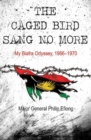 Image for The caged bird sang no more  : my Biafra odyssey, 1966-1970