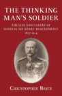 Image for The Thinking Man&#39;s Soldier : The Life and Career of General Sir Henry Brackenbury 1837-1914