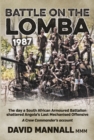 Image for Battle on the Lomba 1987: the day a South African armoured battalion shattered Angola&#39;s last mechanized offensive : a crew commander&#39;s account